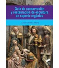 GUIA DE CONSERVACION Y RESTAURACION DE ESCULTURA EN SOPORTE ORGANICO