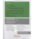 ESTUDIOS SOBRE MEDIACION Y ARBITRAJE DESDE UNA PERSPECTIVA PROCESAL