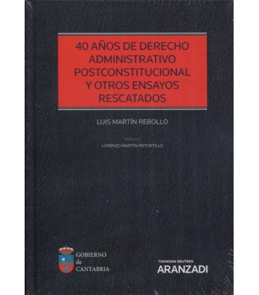 40 AÑOS DE DERECHO ADMINISTRATIVO POSTCONSTITUCIONAL Y OTROS ENSAYOS