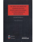 40 AÑOS DE DERECHO ADMINISTRATIVO POSTCONSTITUCIONAL Y OTROS ENSAYOS