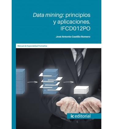 DATA MINING PRINCIPIOS Y APLICACIONES IFCD012PO