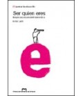 SER QUIEN ERES ENSAYOS PARA UNA EDUCACION DE