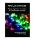 MASCULINIDADES EL JUEGO DE GENERO DE LOS HOMBRES