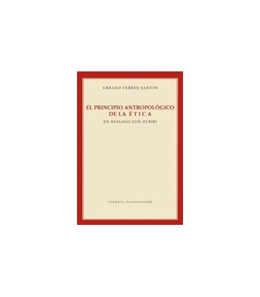 PRINCIPIO ANTROPOLOGICO DE LA ETICA EN DIALOGO CON ZUBIRI