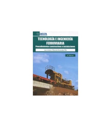 TECNOLOGIA E INGENIERIA FERROVIARIA PROCEDIMIENTOS CONSTRUCTIVOS 4 ED