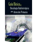 GUIA BASICA DE ONCOLOGIA RADIOTERAPICA PARA ATENCION PRIMARIA