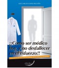 COMO SER MEDICO HOY Y NO DESFALLECER EN EL ESFUERZO