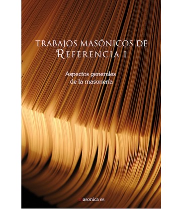 TRABAJOS MASONICOS DE REFERENCIA I