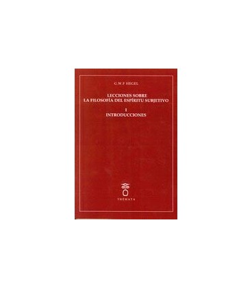 LECCIONES SOBRE LA FILOSOFIA DEL ESPIRITU SUBJETIVO I INTRODUCCIONES