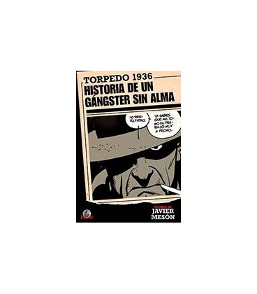 TORPEDO 1936 HISTORIA DE UN GANGSTER SIN ALMA