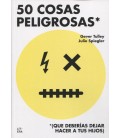 50 COSAS PELIGROSAS (QUE DEBERIAS DEJAR HACER A TUS HIJOS)