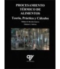 PROCESAMIENTO TERMICO DE ALIMENTOS TEORIA PRACTICA Y CALCULOS