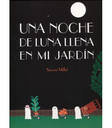 UNA NOCHE DE LUNA LLENA EN MI JARDIN