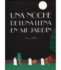 UNA NOCHE DE LUNA LLENA EN MI JARDIN