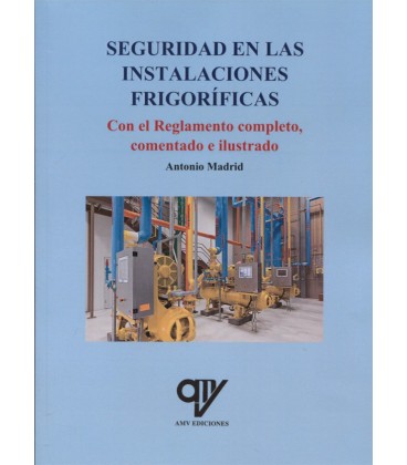 SEGURIDAD EN LAS INSTALACIONES FRIGORIFICAS CON EL REGLAMENTO COMPLETO