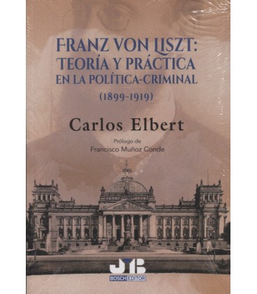 FRANZ VON LISZT TEORIA Y PRACTICA EN LA POLITICA CRIMINAL 1899 1919