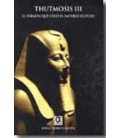 THUTMOSIS III FARAON QUE CREO EL IMPERIO EGIPCIO