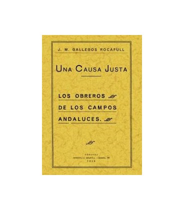UNA CAUSA JUSTA LOS OBREROS DE LOS CAMPOS ANDALUCES