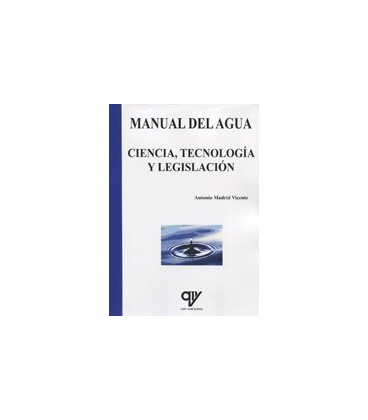 MANUAL DEL AGUA CIENCIA TECNOLOGIA Y LEGISLACION