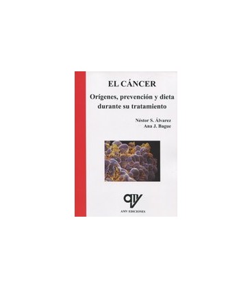 CANCER ORIGENES PREVENCION Y DIETA DURANTE SU TRATAMIENTO