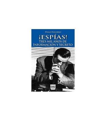 ESPIAS TRES MIL AÑOS DE INFORMACION Y SECRETO