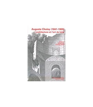 AUGUSTE CHOISY (1841 1909) L ARCHITECTURE ET L ARTDE BATIR