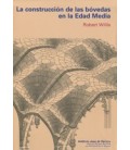 CONSTRUCCION DE LAS BOVEDAS EN LA EDAD MEDIA