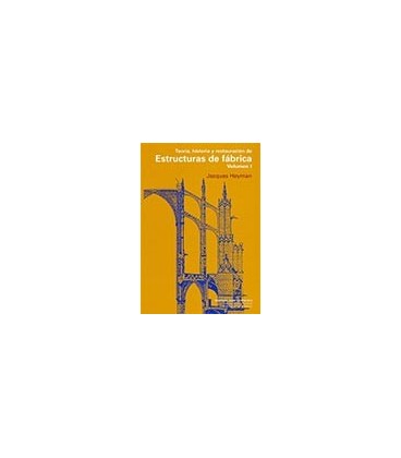 TEORIA HISTORIA Y RESTAURACION DE ESTRUCTURAS DE FABRICA VOL 01