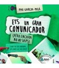 ETS UN GRAN COMUNICADOR