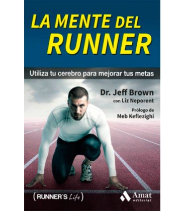MENTE DEL RUNNER (UTILIZA TU CEREBRO PARA MEJORAR TUS METAS)