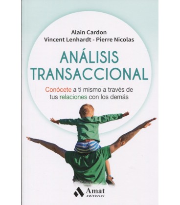 ANALISIS TRANSACCIONAL CONOCETE A TI MISMO A TRAVES DE TUS RELACIONES
