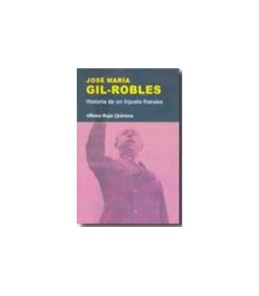 JOSE MARIA GIL ROBLES HISTORIA DE UN INJUSTO FRACASO