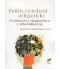 DAÑO CEREBRAL ADQUIRIDO EVALUACION DIAGNOSTICO Y REHABILITACION