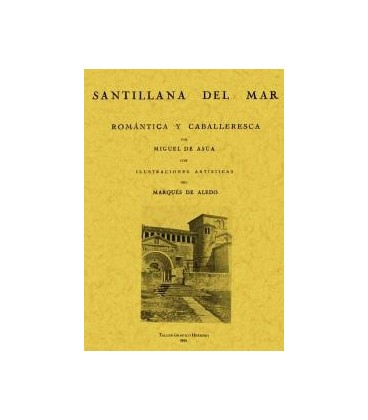 SANTILLANA DEL MAR ROMANTICA Y CABALLERESCA