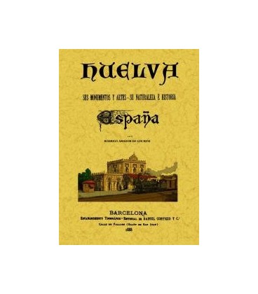 HUELVA ESPAÑA SUS MONUMENTOS Y ARTES