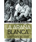 ARAÑA BLANCA LA HISTORIA DE LAS ESCALADAS A LA PARED NORTE DEL EIGER