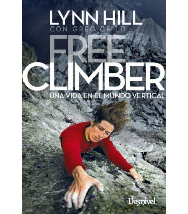 FREE CLIMBER UNA VIDA EN EL MUNDO VERTICAL