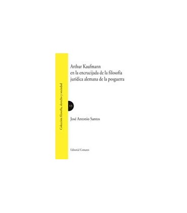 ARTHUR KAUFMANN EN LA ENCRUCIJADA DE LA FILOSOFIA JURIDICA