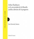 ARTHUR KAUFMANN EN LA ENCRUCIJADA DE LA FILOSOFIA JURIDICA