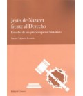 JESUS DE NAZARET FRENTE AL DERECHO ESTUDIO DE PROCESO PENAL HISTORICO