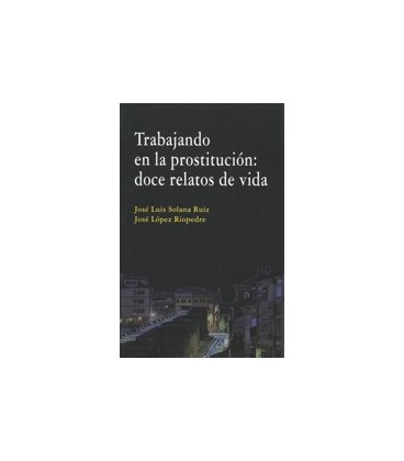TRABAJANDO EN LA PROSTITUCION DOCE RELATOS DE VIDA