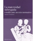 MATERNIDAD SUBROGADA ESTUDIO ANTE UN RETO NORMATIVO