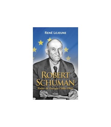 ROBERT SCHUMAN PADRE DE EUROPA