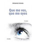 QUE ME VES QUE ME OYES