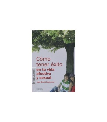 COMO TENER EXITO EN TU VIDA AFECTIVA Y SEXUAL