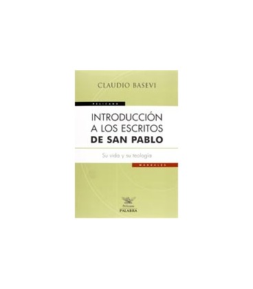 INTRODUCCION A LOS ESCRITOS DE SAN PABLO SU VIDA Y SU TEOLOGIA