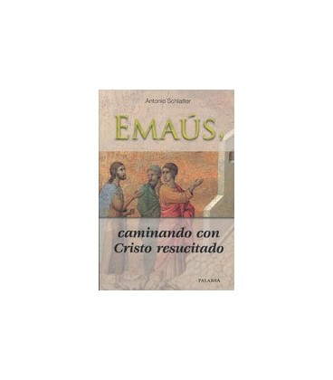 EMAUS CAMINANDO CON CRISTO RESUCITADO
