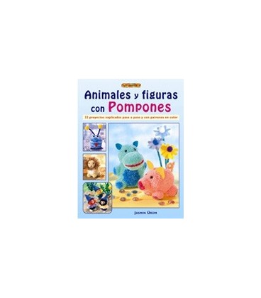 ANIMALES Y FIGURAS CON POMPONES 32 PROYECTOS
