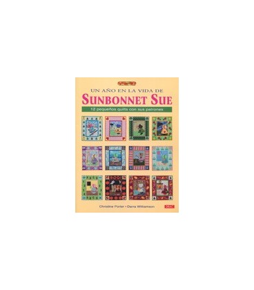 UN AÑO EN LA VIDA DE SUNBONNET SUE 12 PEQUEÑOS QUILTS CON SUS PATRONES