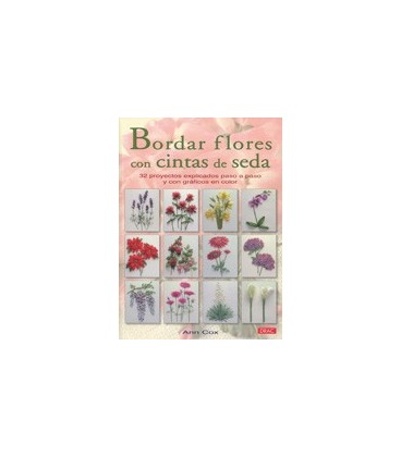 BORDAR FLORES CON CINTAS DE SEDA 32 PROYECTOS PASO A PASO